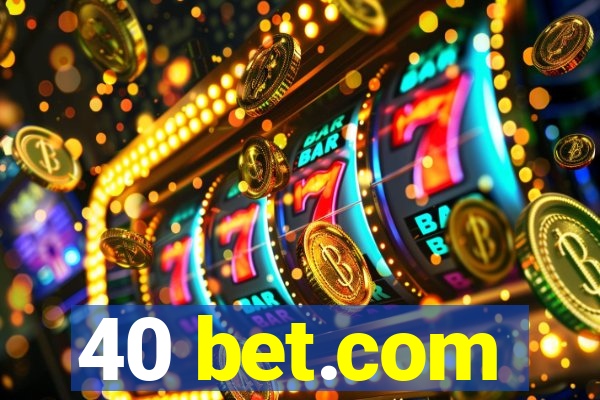 40 bet.com